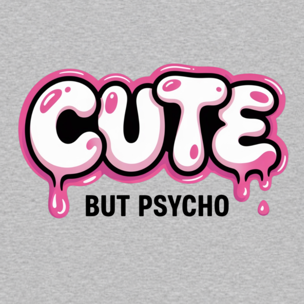 Cute But Psycho graphic T-shirt featuring oversized white bubble lettering with pink outlines, glossy highlights and dripping details above bold text that reads "BUT PSYCHO"- Heather grey