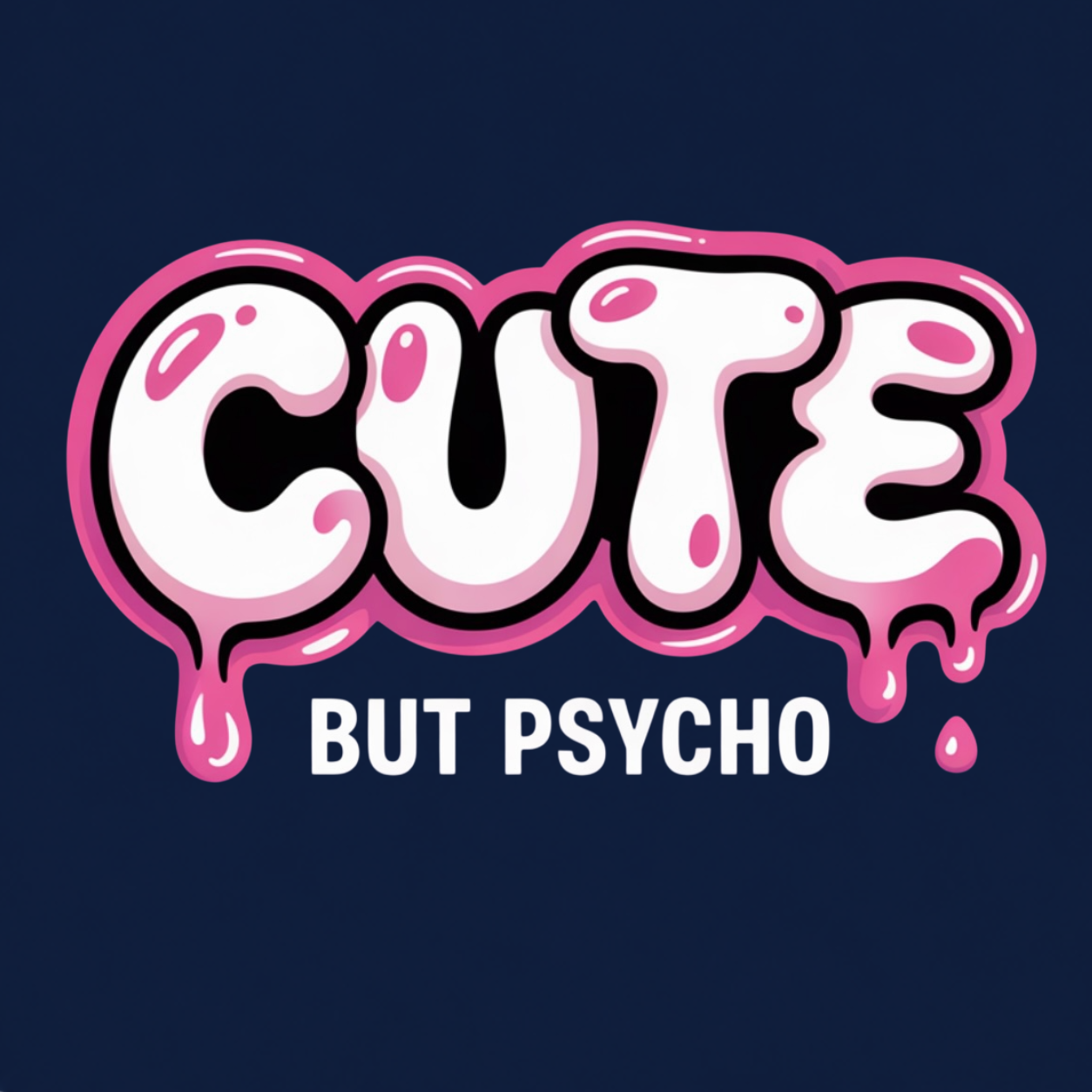 Cute But Psycho graphic T-shirt featuring oversized white bubble lettering with pink outlines, glossy highlights and dripping details above bold text that reads "BUT PSYCHO"- Navy
