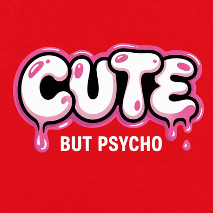 Cute But Psycho graphic T-shirt featuring oversized white bubble lettering with pink outlines, glossy highlights and dripping details above bold text that reads "BUT PSYCHO"- Red