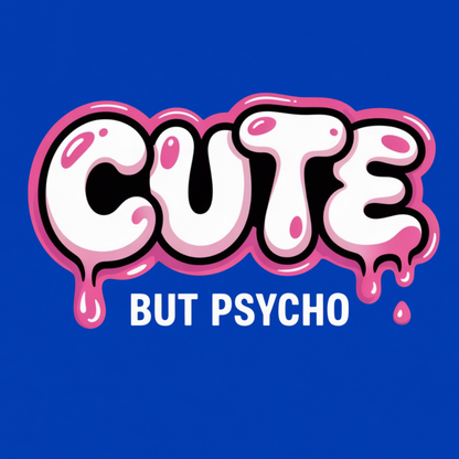 Cute But Psycho graphic T-shirt featuring oversized white bubble lettering with pink outlines, glossy highlights and dripping details above bold text that reads "BUT PSYCHO"- royal blue