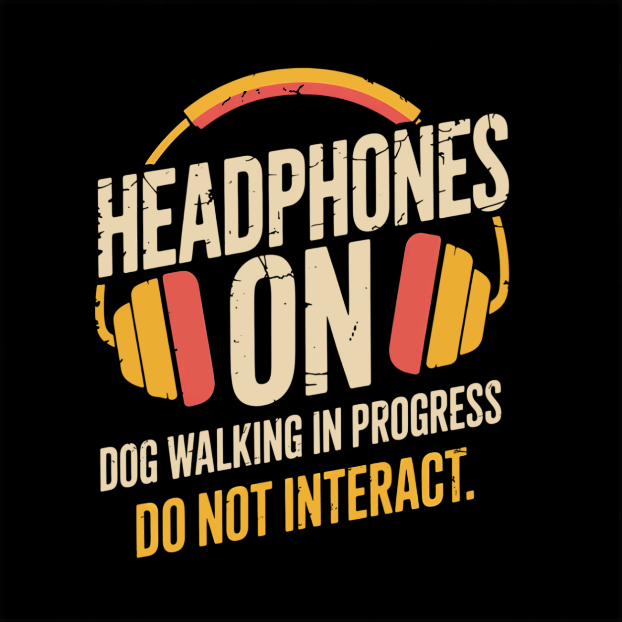 Headphones On funny dog walking graphic T-shirt featuring distressed retro headphones with the words Dog Walking in Progress and Do Not Interact - Black