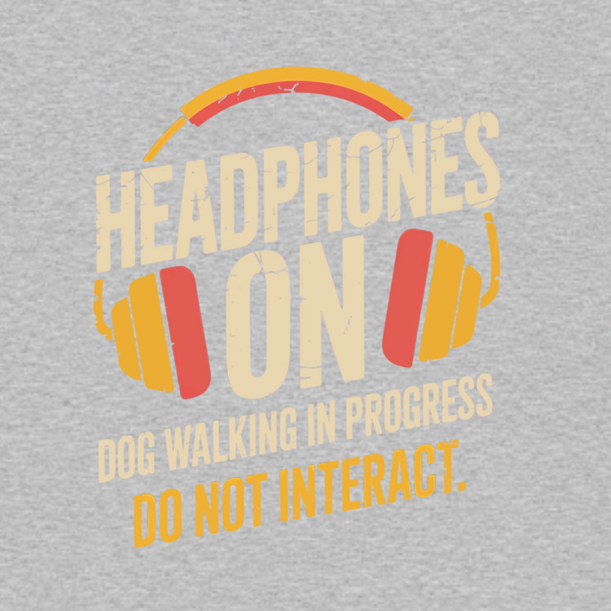 Headphones On funny dog walking graphic T-shirt featuring distressed retro headphones with the words Dog Walking in Progress and Do Not Interact - Heather Grey