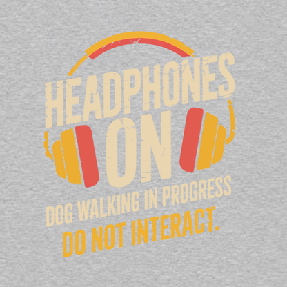 Headphones On funny dog walking graphic T-shirt featuring distressed retro headphones with the words Dog Walking in Progress and Do Not Interact - Heather Grey