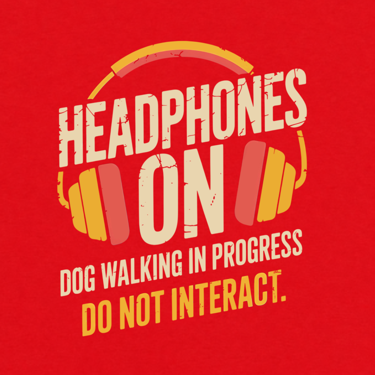 Headphones On funny dog walking graphic T-shirt featuring distressed retro headphones with the words Dog Walking in Progress and Do Not Interact - Red