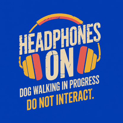 Headphones On funny dog walking graphic T-shirt featuring distressed retro headphones with the words Dog Walking in Progress and Do Not Interact - royal blue