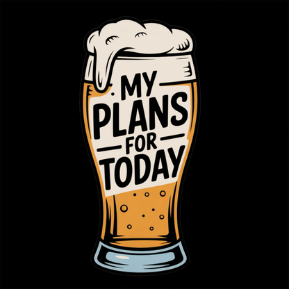 My Plans for Today funny graphic T-shirt featuring an illustrated foamy beer glass with bold black lettering reading My Plans for Today - black
