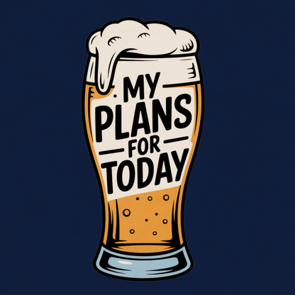 My Plans for Today funny graphic T-shirt featuring an illustrated foamy beer glass with bold black lettering reading My Plans for Today - Navy
