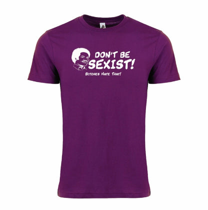 DON'T BE SEXIST