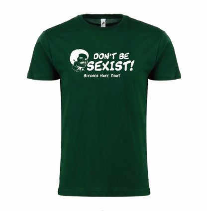 DON'T BE SEXIST