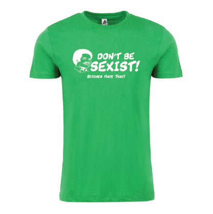 DON'T BE SEXIST
