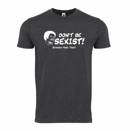 DON'T BE SEXIST