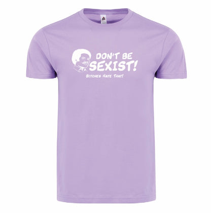 DON'T BE SEXIST