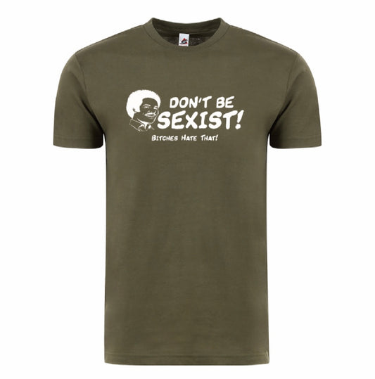 DON'T BE SEXIST