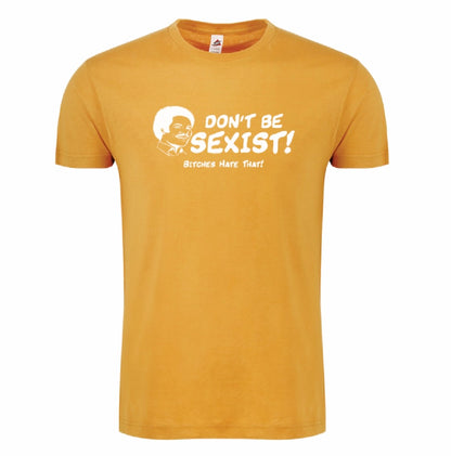 DON'T BE SEXIST