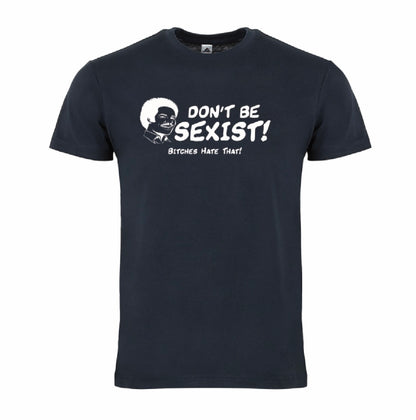 DON'T BE SEXIST