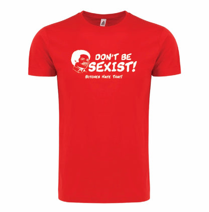DON'T BE SEXIST
